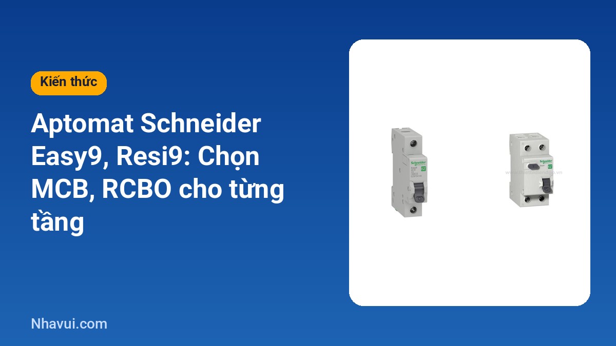 Aptomat Schneider Easy9 Resi9 chọn MCB RCBO chống giật