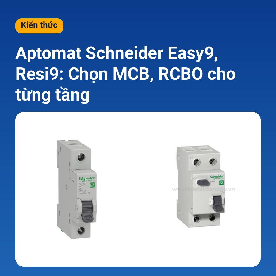 Aptomat Schneider Easy9 Resi9 chọn MCB RCBO chống giật