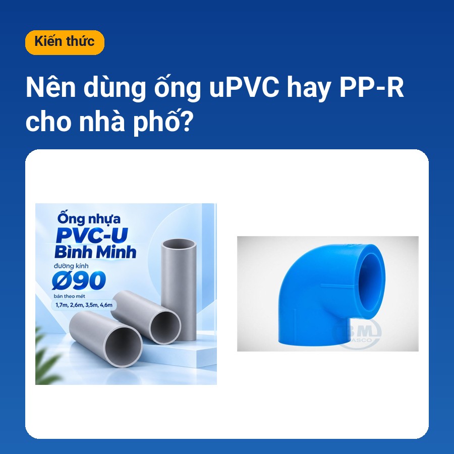 Nên dùng ống uPVC hay PPR cho nhà phố