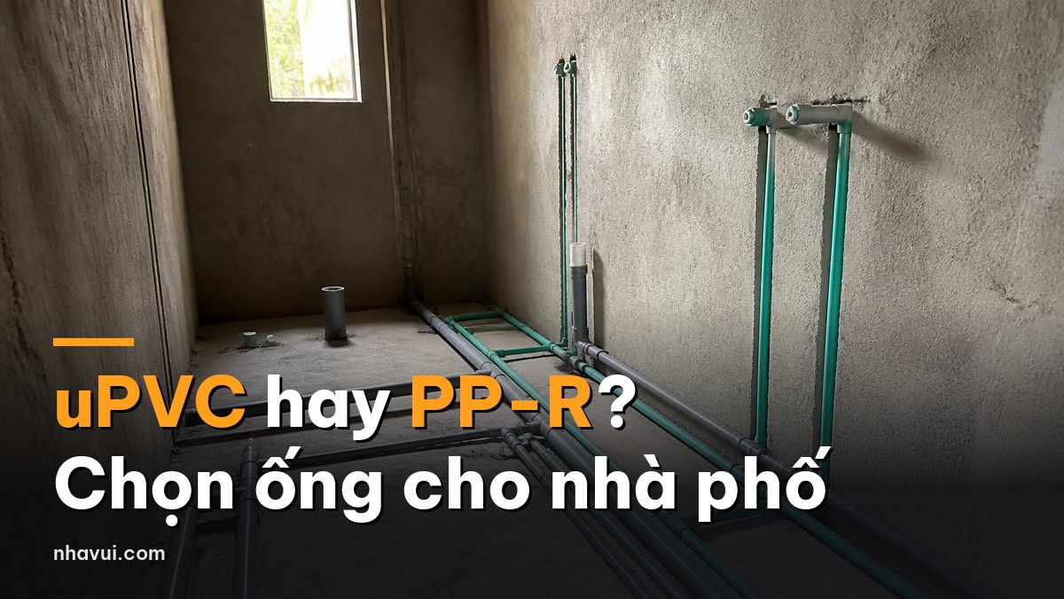 Nên dùng ống uPVC hay PPR cho nhà phố