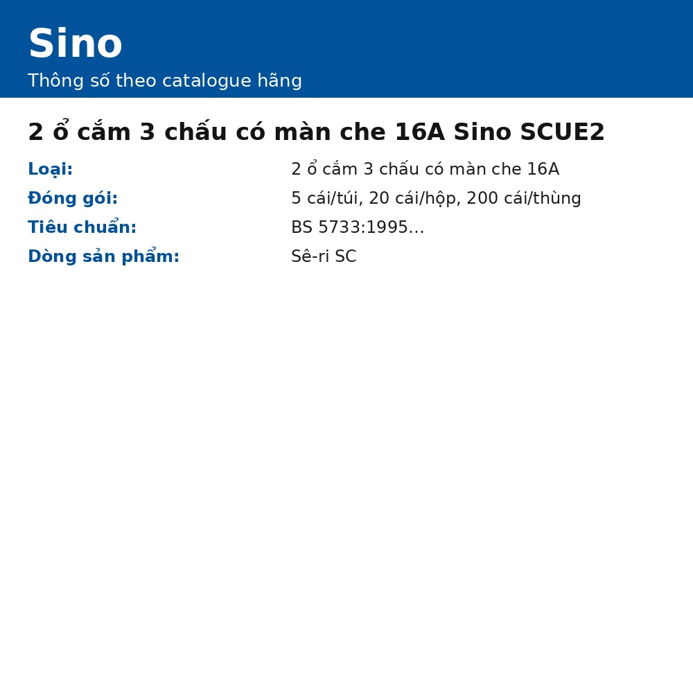 2 ổ cắm 3 chấu có màn che 16A Sino SCUE2