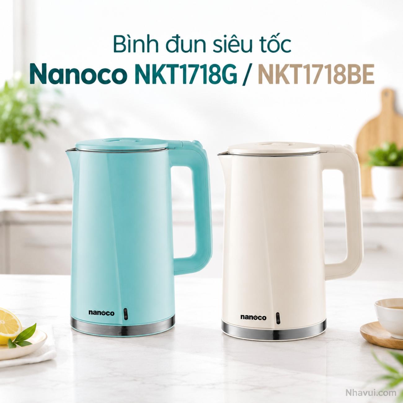 Bình đun siêu tốc Nanoco NKT1718G màu xanh và NKT1718BE màu Beige