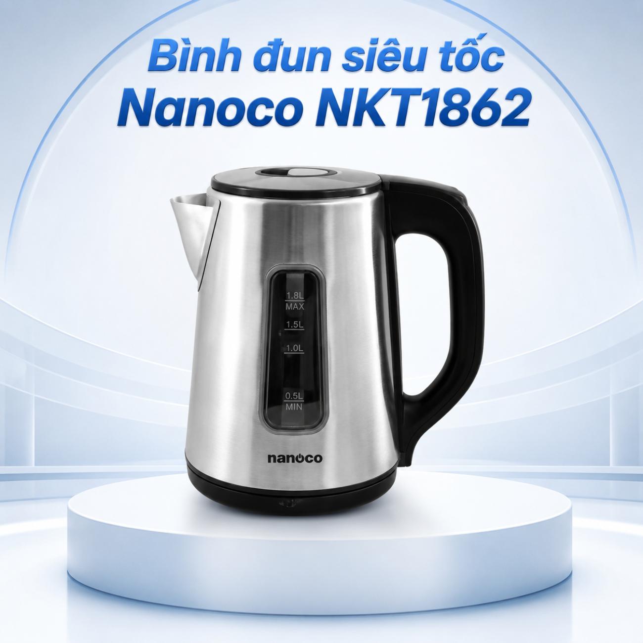Bình đun siêu tốc Nanoco NKT1862 1.8L