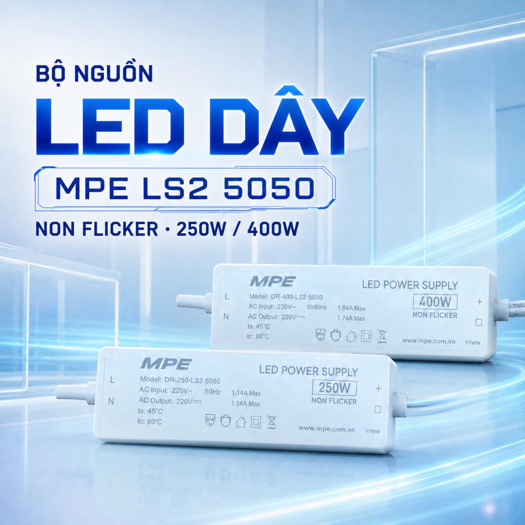 Bộ nguồn LED dây MPE LS2 5050 Non Flicker Bộ nguồn LED dây MPE LS2 5050 Non Flicker 250W/400W