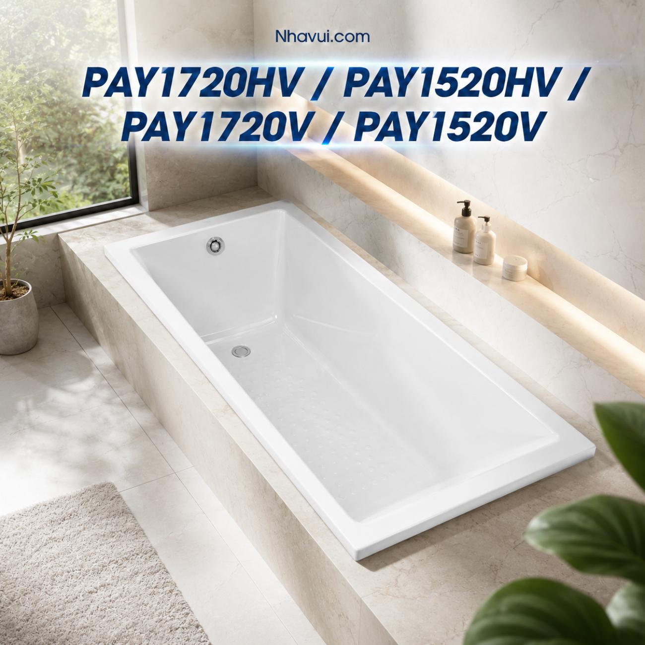 Bồn tắm TOTO PAY1720HV PAY1520HV PAY1720V PAY1520V TVBF411