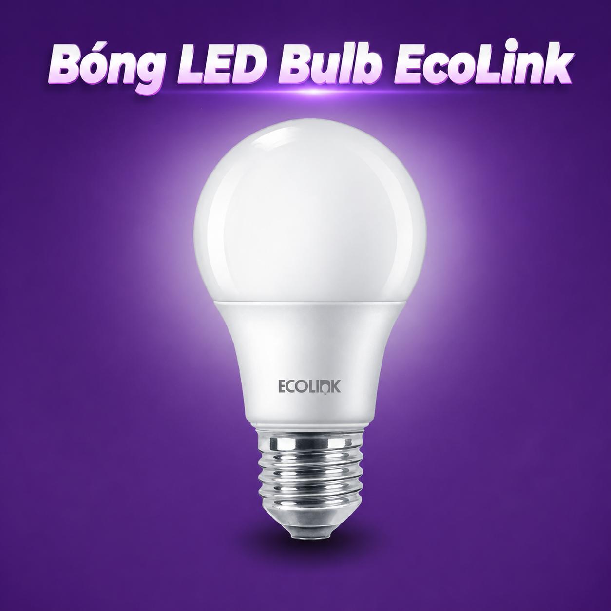Bóng LED Bulb EcoLink 3W / 5W / 7W / 9W / 11W / 13W / 15W / 19W