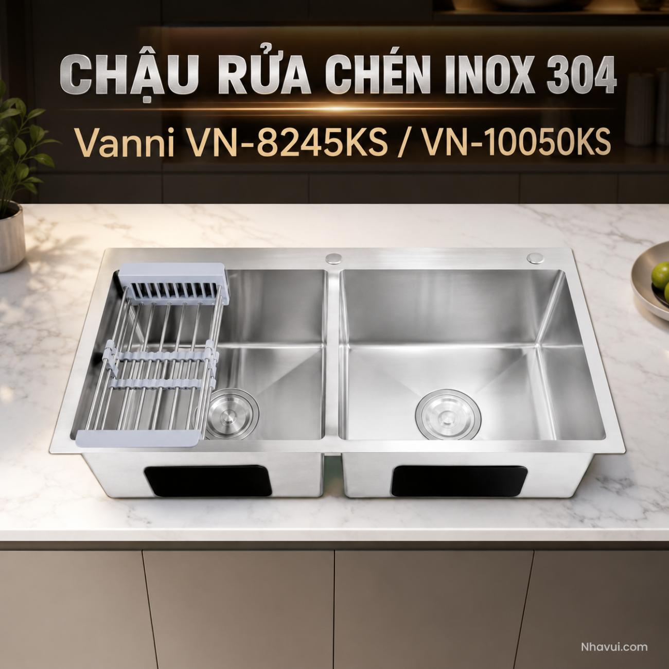 Chậu rửa chén inox 304 Vanni VN-8245KS / VN-10050KS 2 hộc có khay ráo