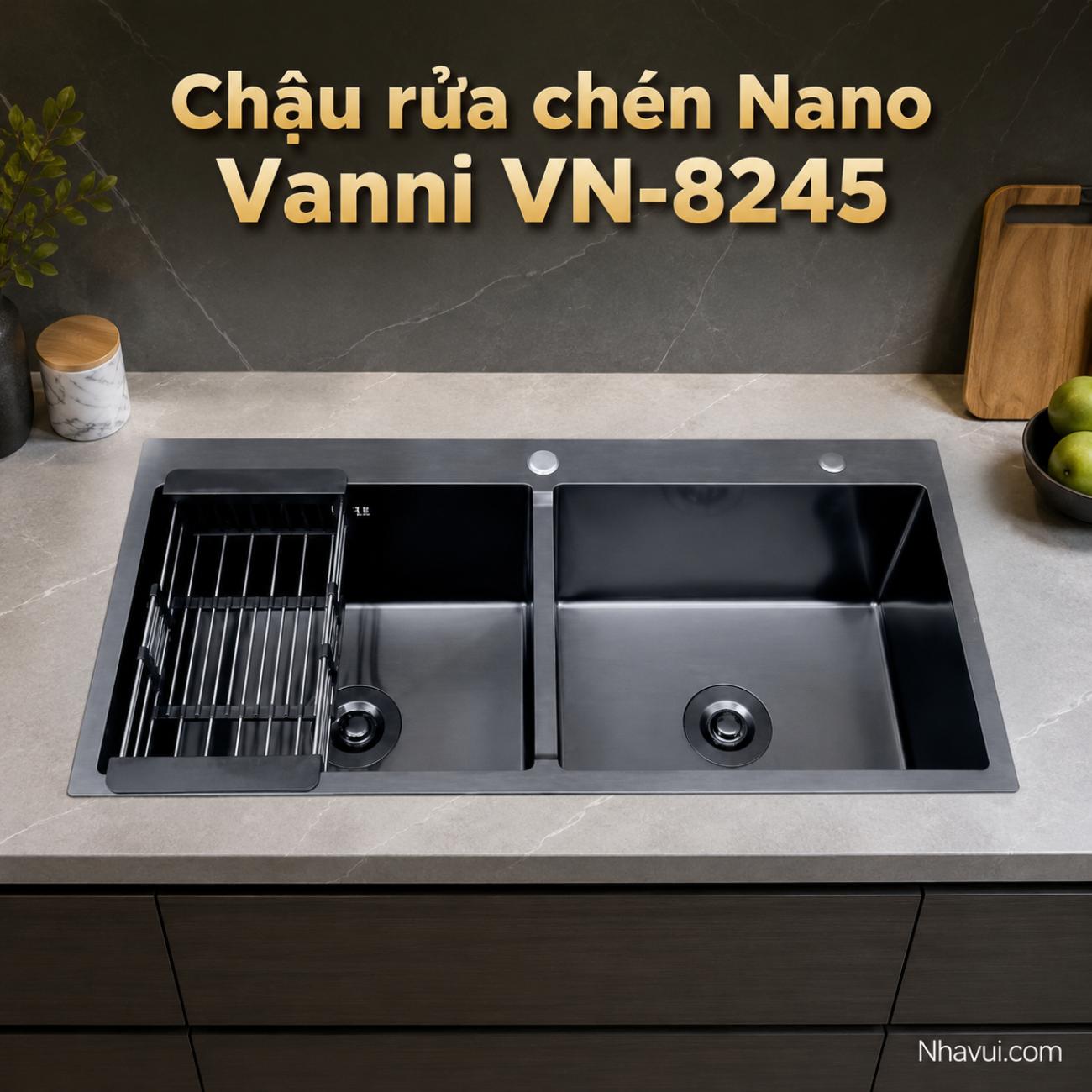 Chậu rửa chén Nano Vanni VN-8245 inox 304 2 hộc 820x450x230mm