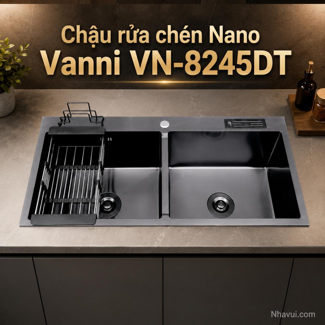 Chậu rửa chén Nano Vanni VN-8245DT inox 304 2 hộc 820x450x230mm