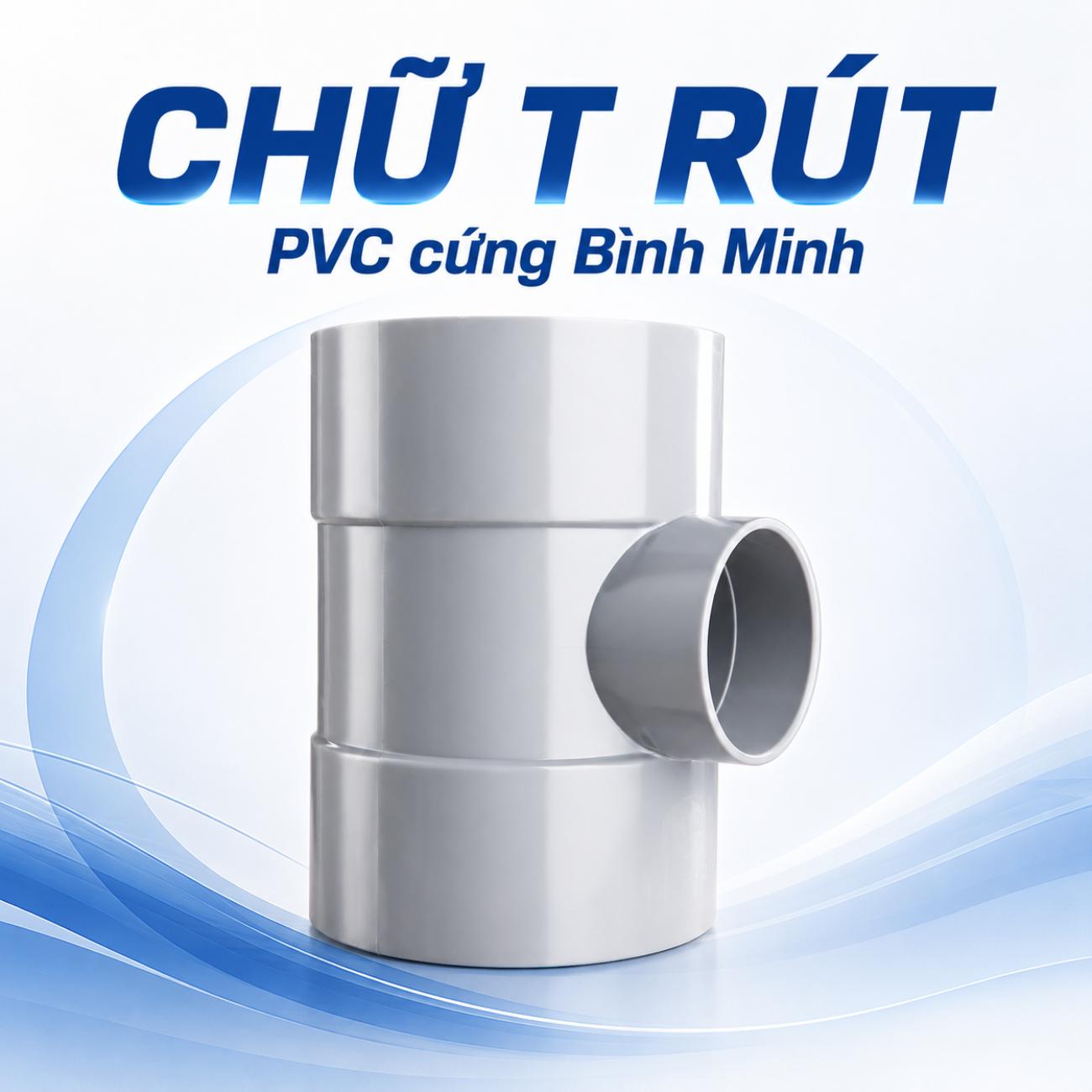Chữ T rút PVC cứng Bình Minh