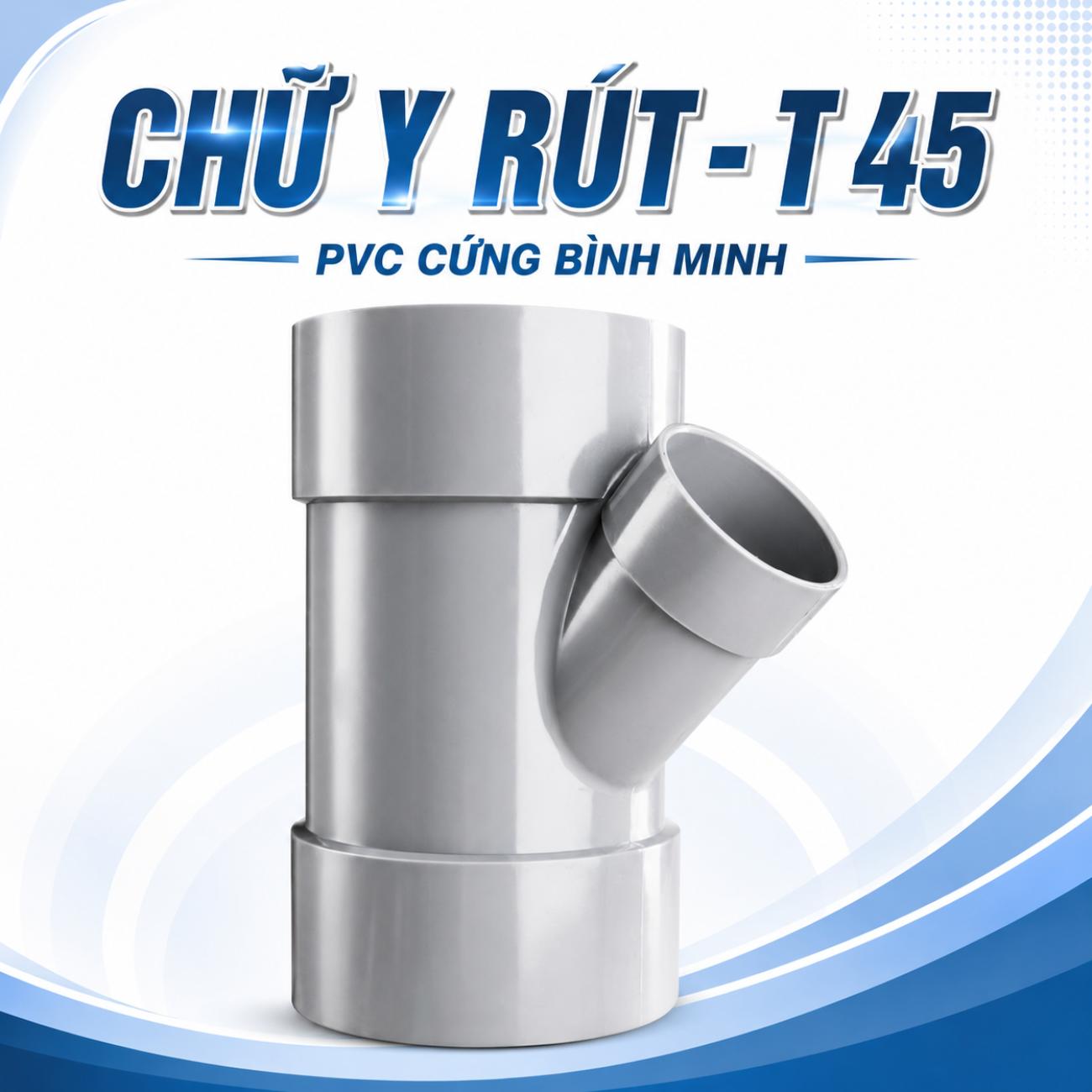 Chữ Y rút - T 45 PVC cứng Bình Minh