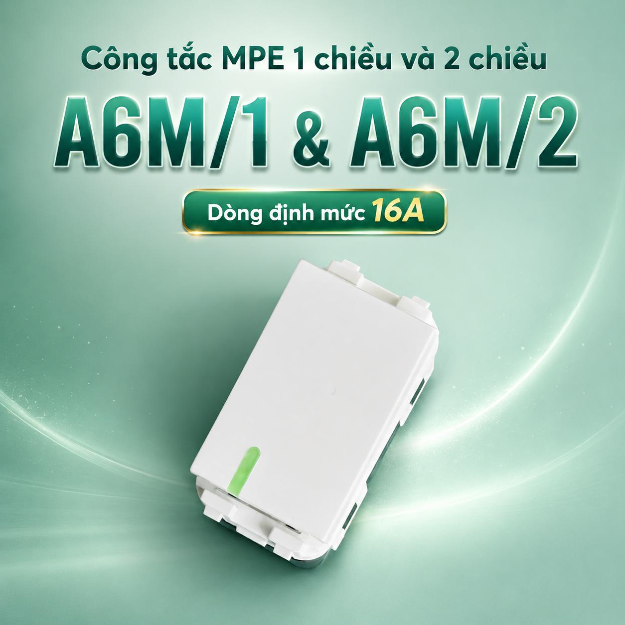 Công tắc 1 chiều / 2 chiều MPE A6M/1 - A6M/2