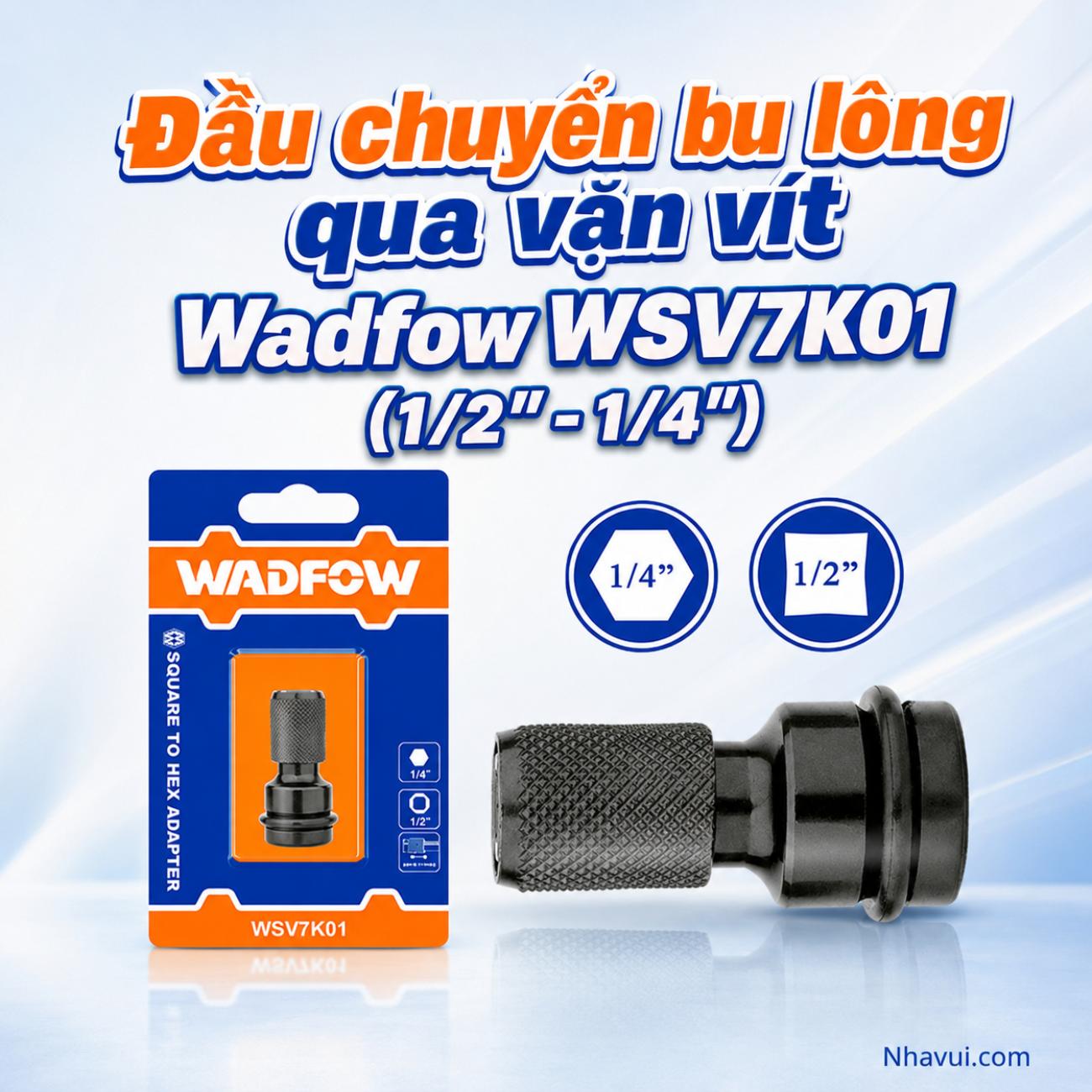 Đầu chuyển bu lông sang đầu vặn vít WadFow WSV7K01 1/2 inch sang 1/4 inch
