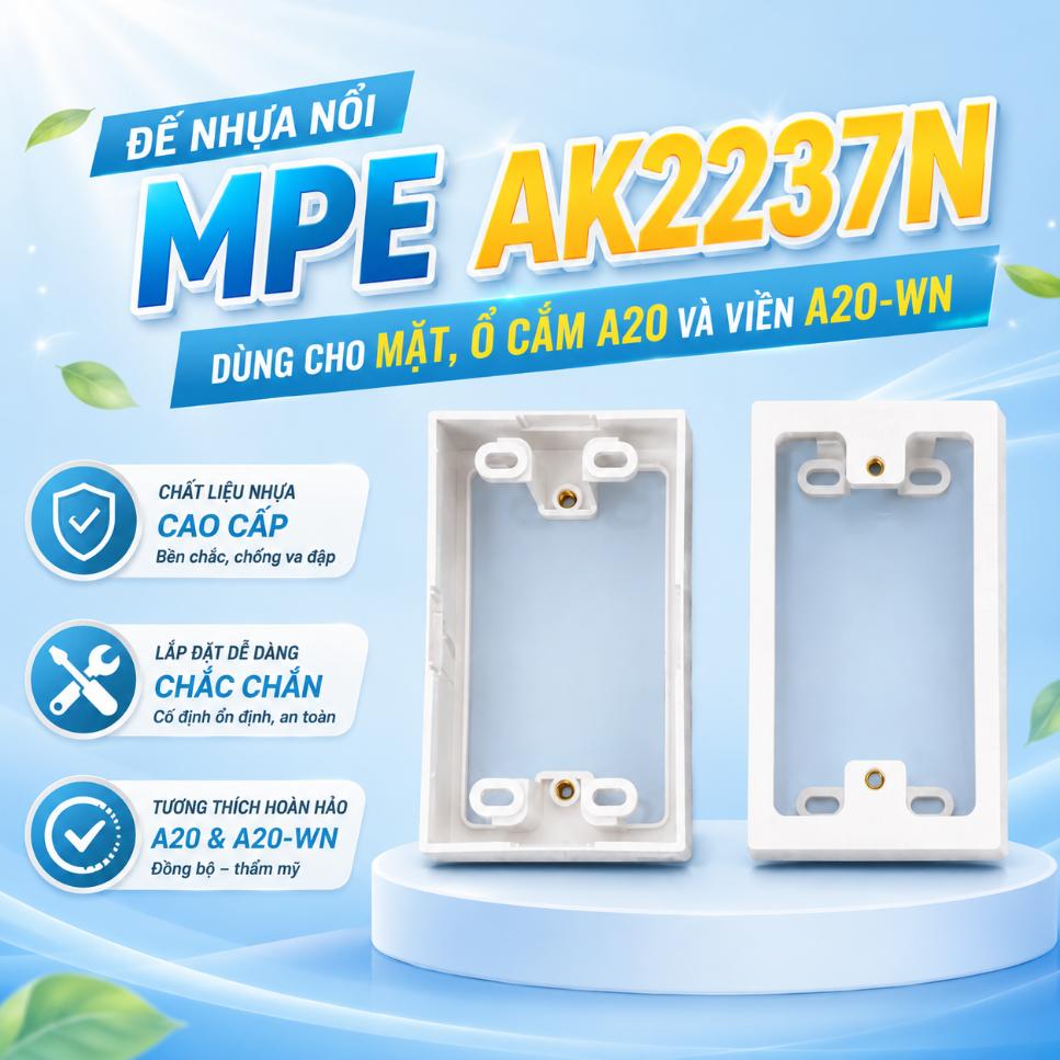 Đế nhựa nổi MPE AK2237N dùng cho mặt, ổ cắm A20 và viền A20-WN