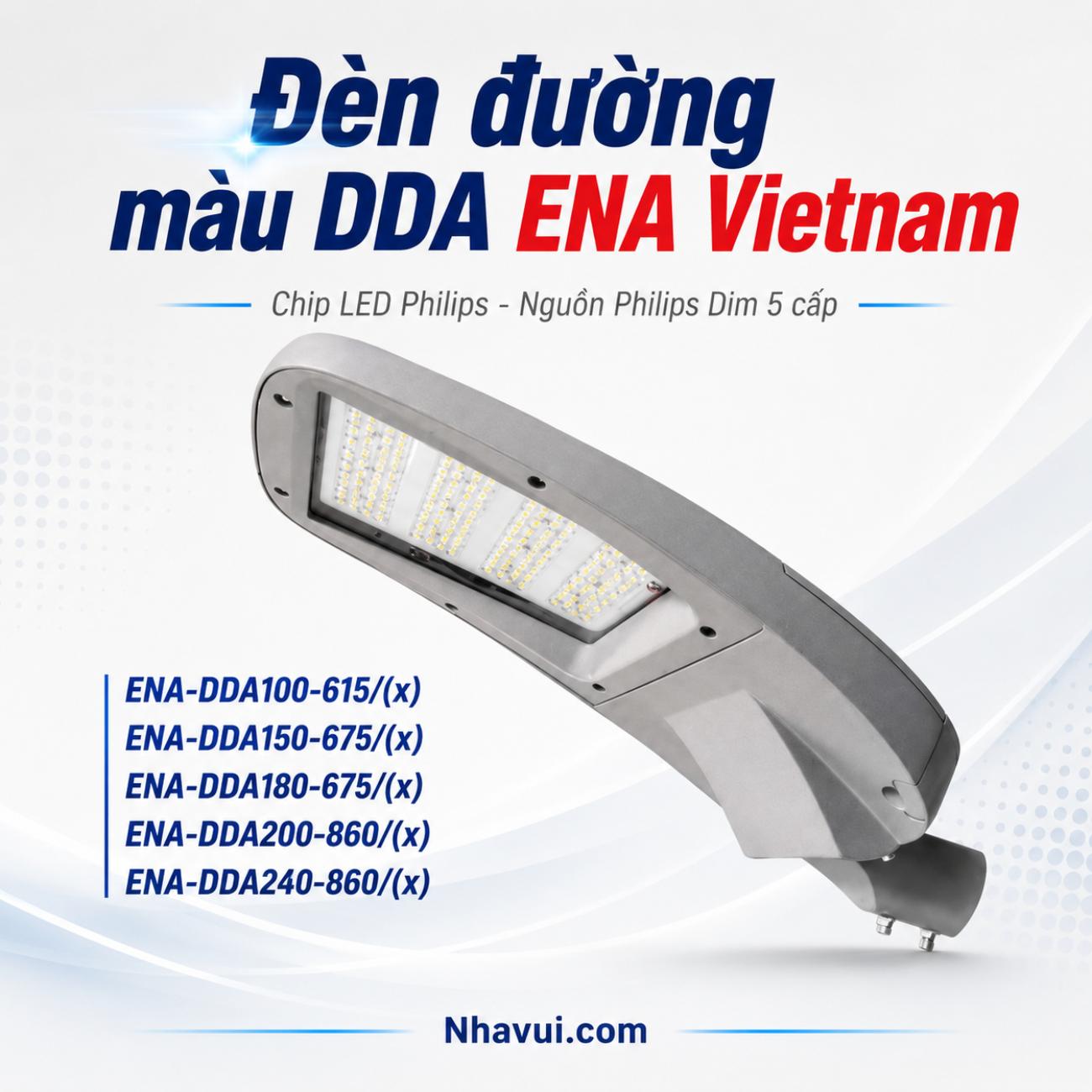 Đèn đường màu DDA ENA Vietnam cấu hình Chip LED Philips – Nguồn Philips Dim 5 cấp
