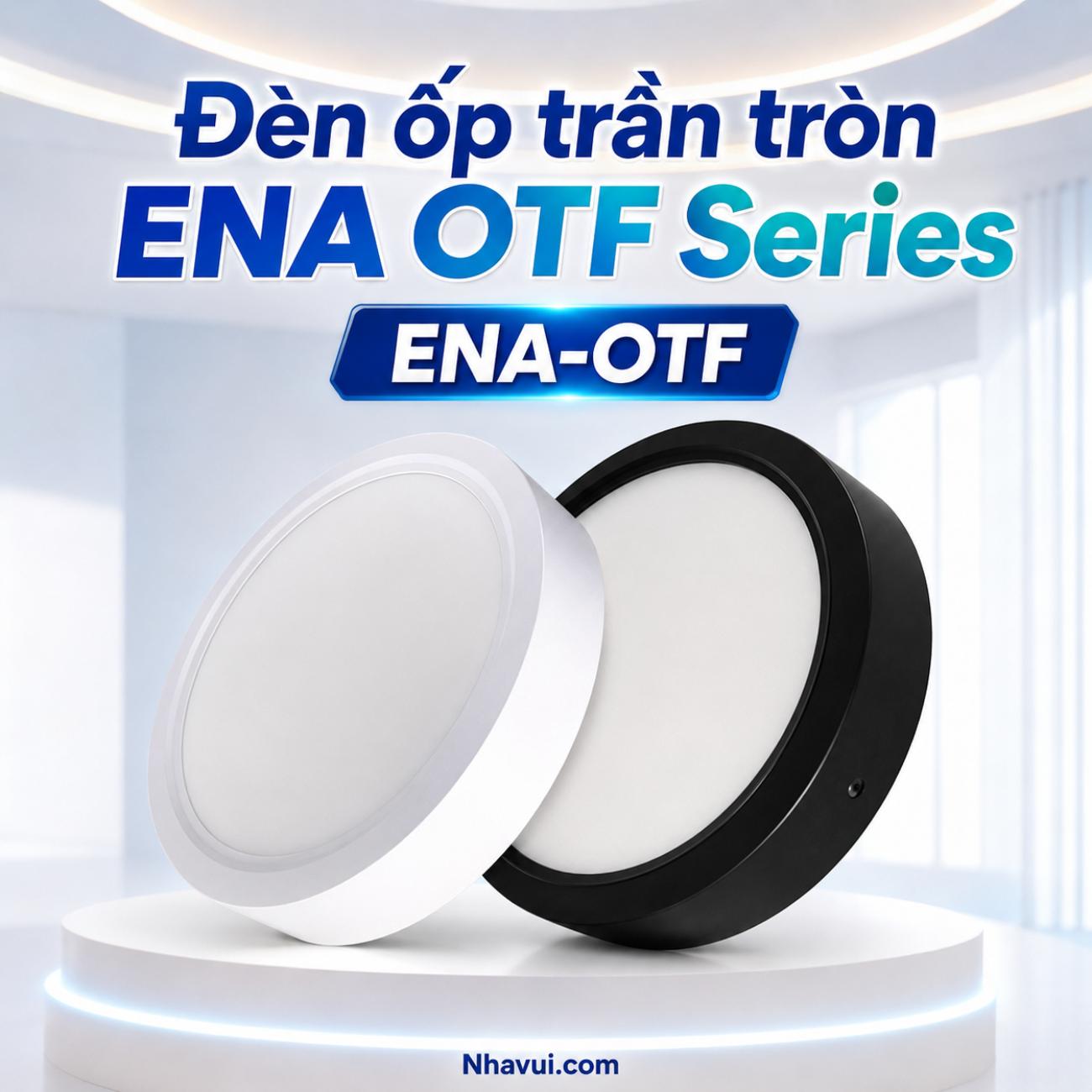 Đèn ốp trần tròn ENA OTF Series