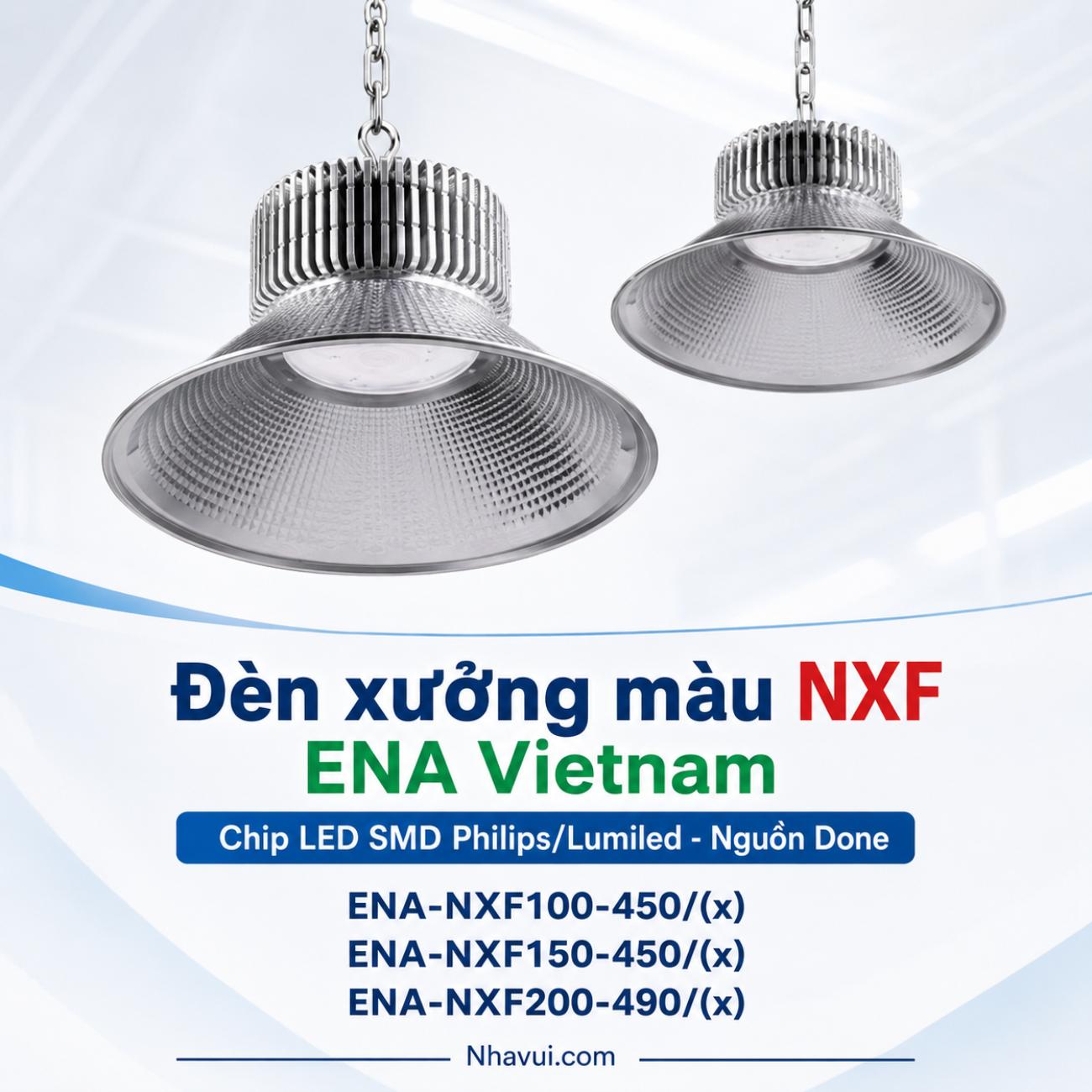 Đèn xưởng màu NXF ENA Vietnam cấu hình Chip LED SMD Philips/Lumiled – Nguồn Done