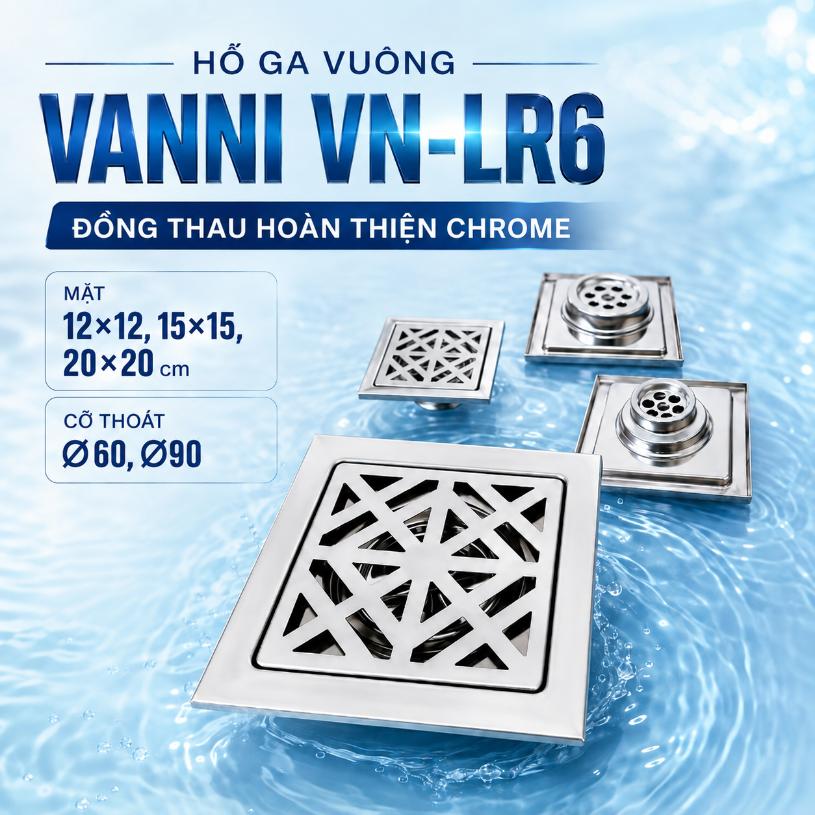 Hố ga vuông Vanni VN-LR6 đồng thau hoàn thiện chrome, mặt 12×12, 15×15, 20×20 cm – cỡ thoát Ø60, Ø90
