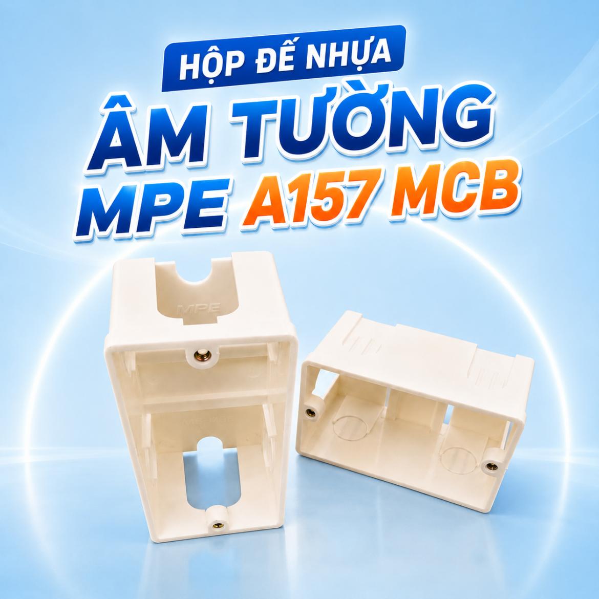 Hộp đế nhựa âm tường MPE A157 MCB