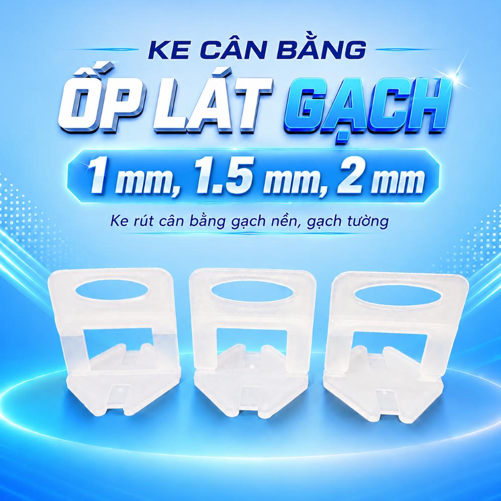 Ke cân bằng ốp lát gạch 1 mm, 1.5 mm, 2 mm