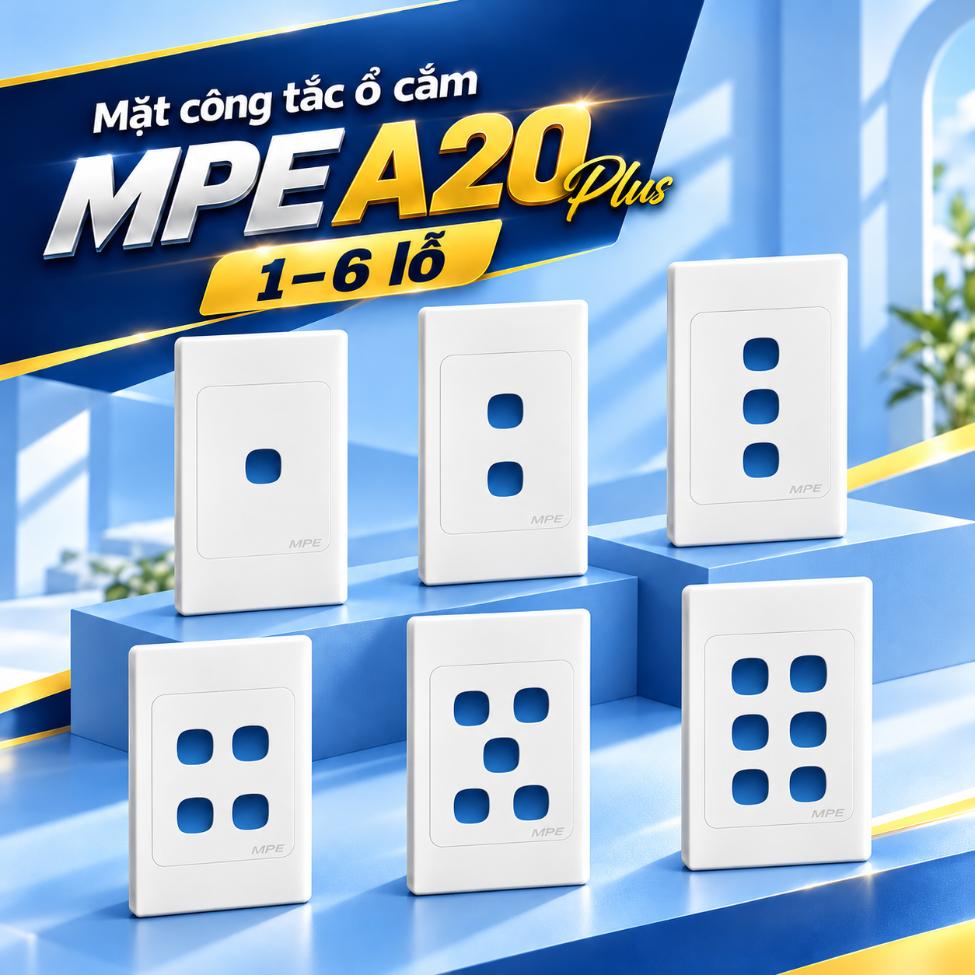 Mặt công tắc ổ cắm MPE A20 Plus 1–6 lỗ