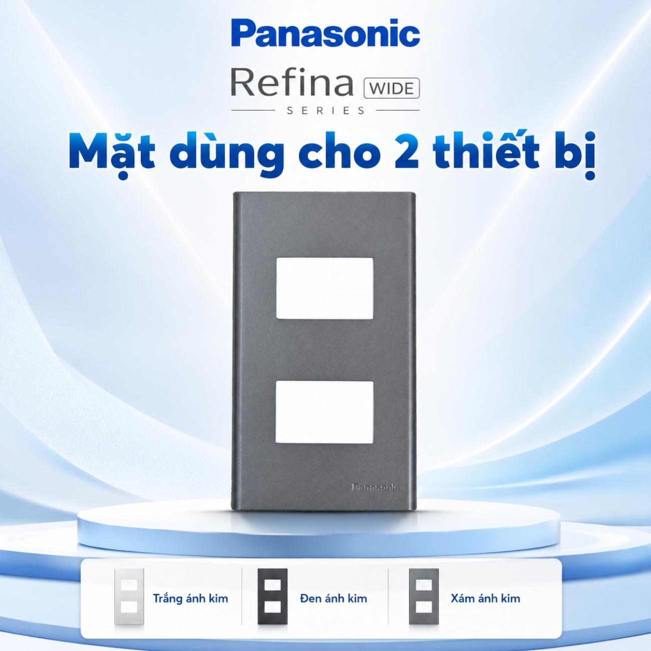Mặt dùng cho 2 thiết bị Panasonic Refina Wide Series