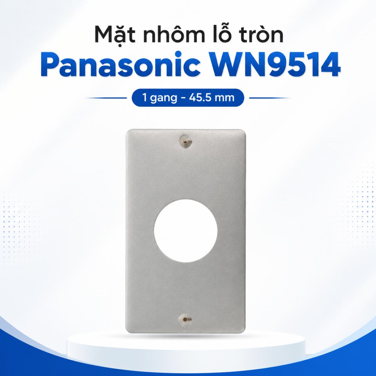Mặt nhôm lỗ tròn Panasonic WN9514 1 gang đường kính 45.5mm