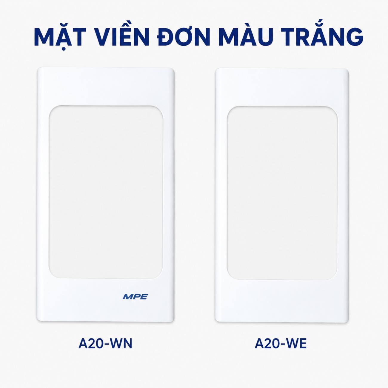 Mặt viền đơn màu trắng MPE A20-WN A20-WE
