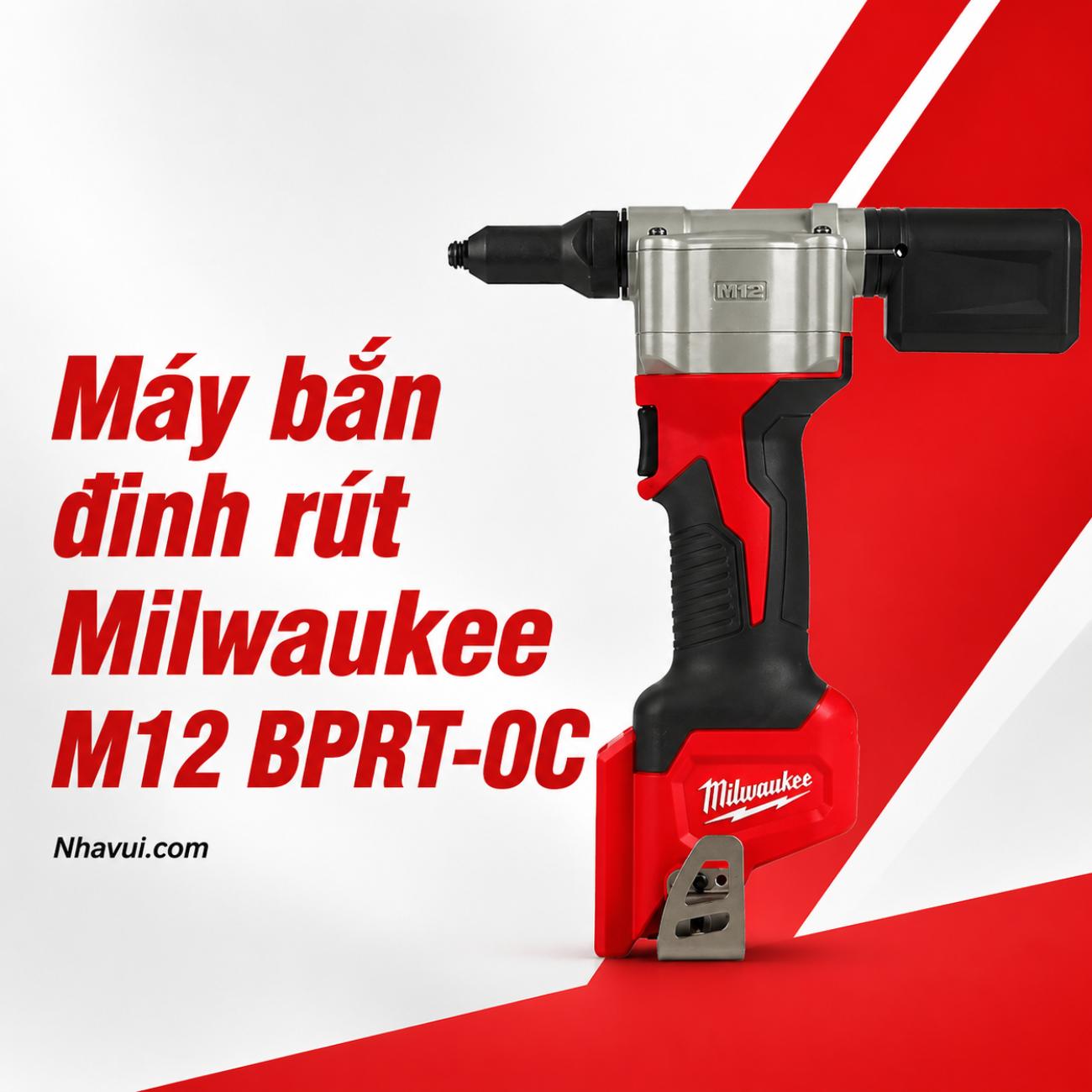 Máy bắn đinh rút Milwaukee M12 BPRT-0C (Chưa Pin & Sạc)