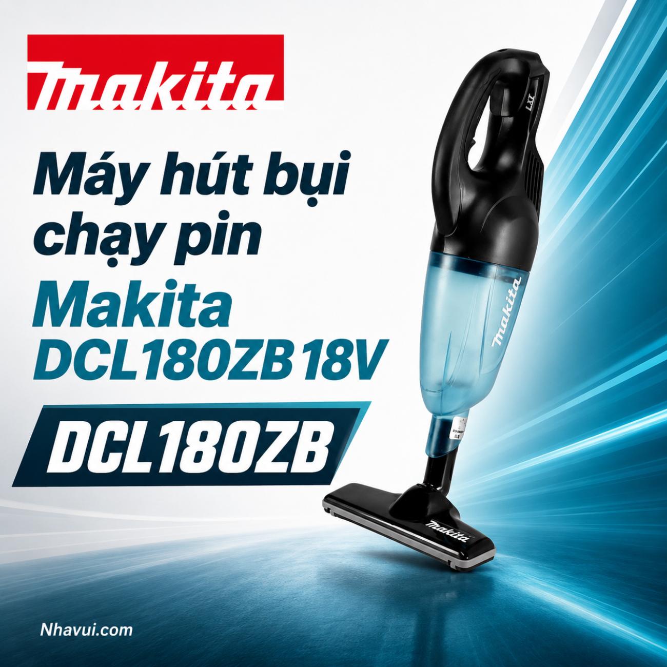 Máy hút bụi chạy pin Makita DCL180ZB 18V (Chưa kèm pin và sạc)
