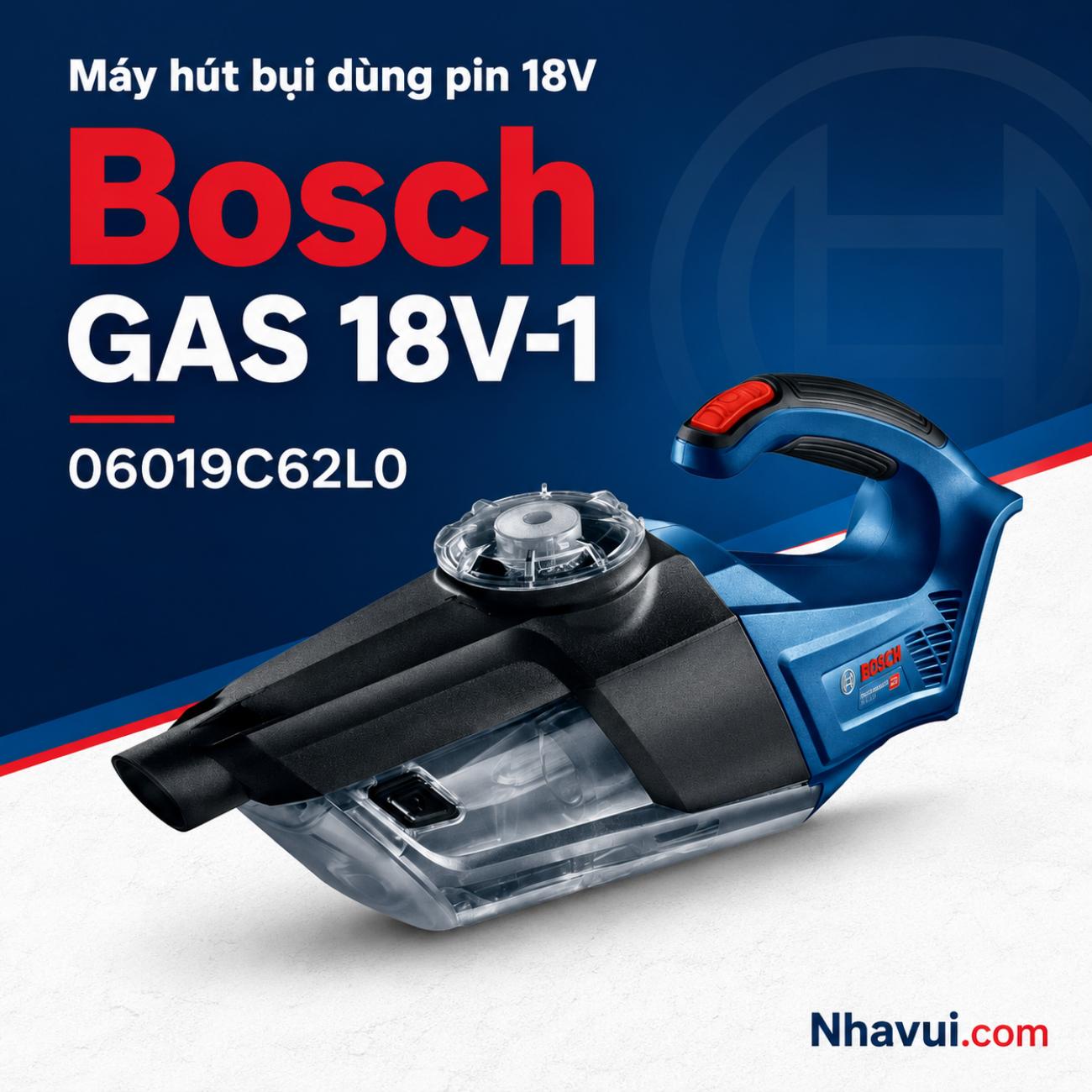 Máy hút bụi dùng pin 18V Bosch GAS 18V-1 06019C62L0 (Chưa Pin & Sạc)
