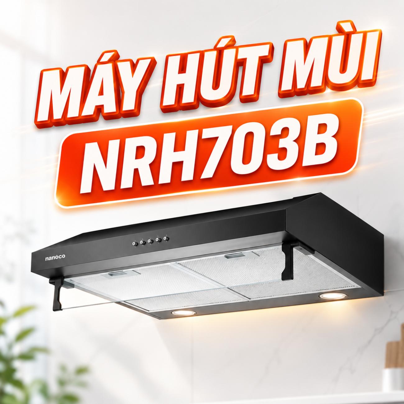 Máy hút mùi Nanoco NRH703B