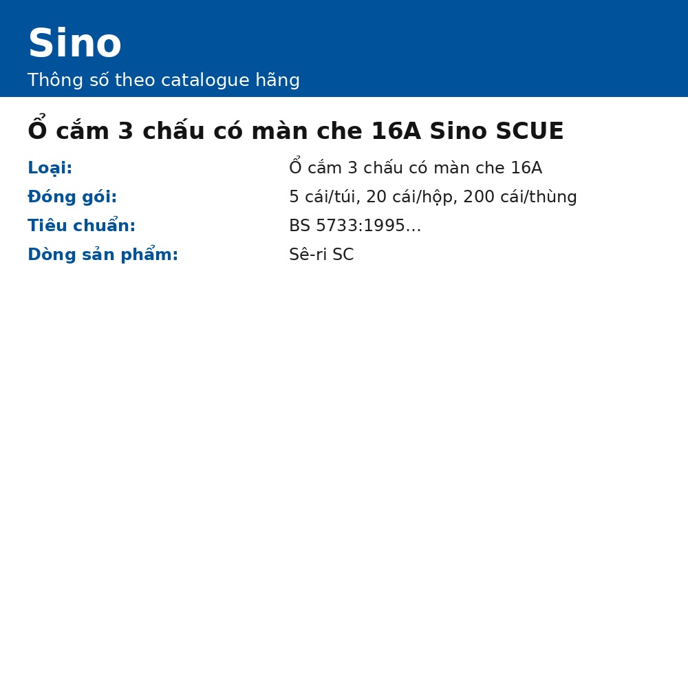 Ổ cắm 3 chấu có màn che 16A Sino SCUE