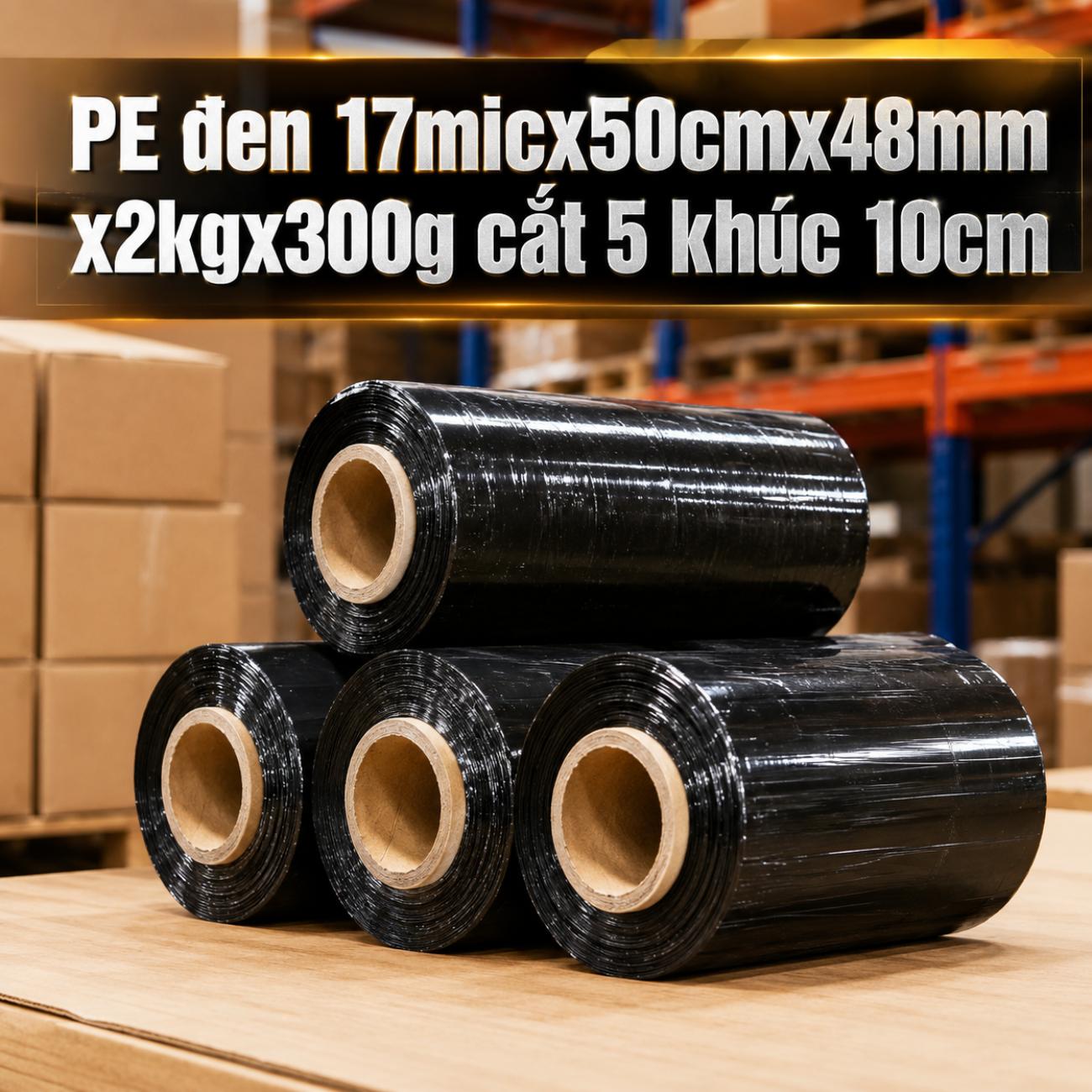 PE đen OEM-13 17 mic 50cm 48mm 2kg300g cắt 5 khúc 10cm