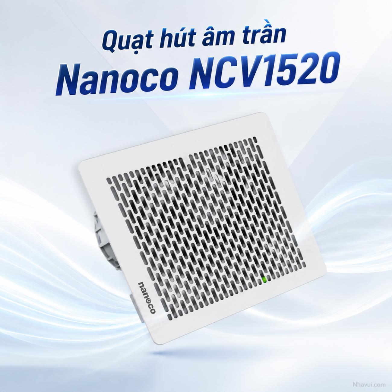 Quạt hút âm trần không dùng ống dẫn Nanoco NCV1520