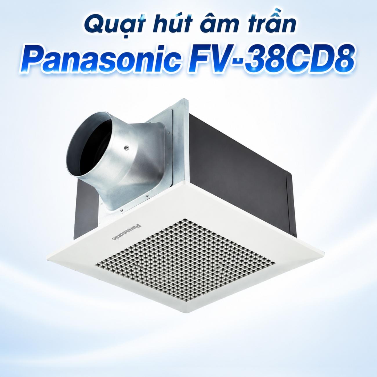 Quạt hút âm trần Panasonic FV-38CD8 lưu lượng gió 430/640 CMH Ø150mm