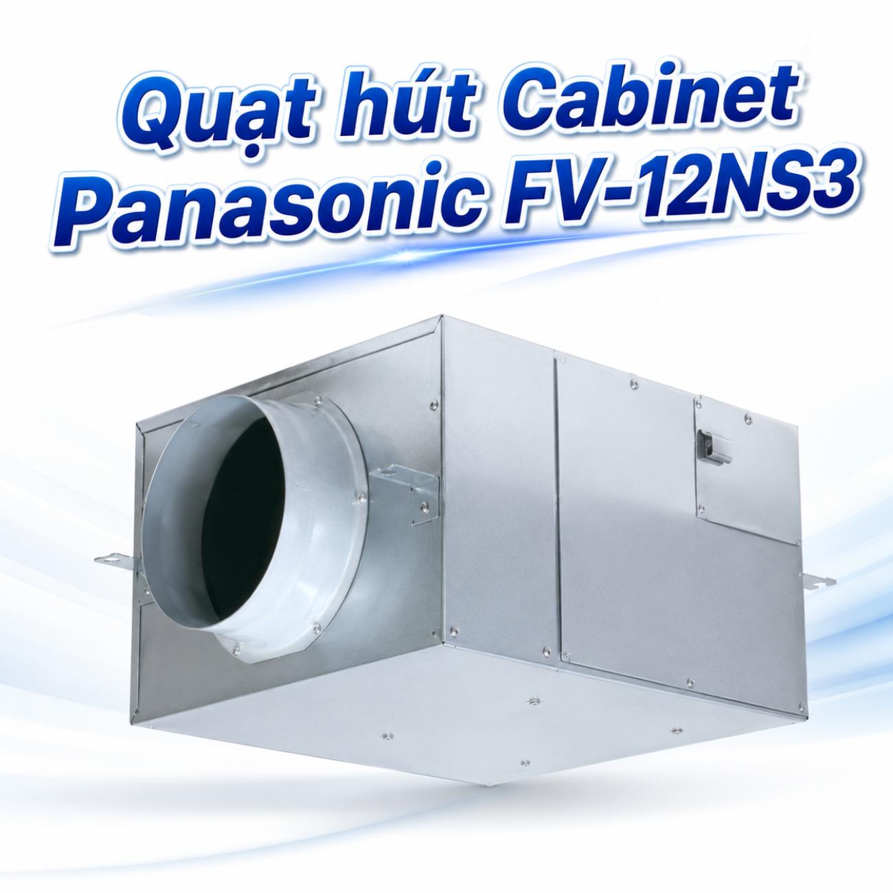 Quạt hút Cabinet Panasonic FV-12NS3 18W/17W lưu lượng gió 180/145 CMH