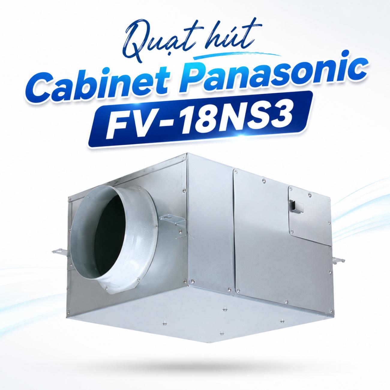 Quạt hút Cabinet Panasonic FV-18NS3 60W/55W lưu lượng gió 500/405 CMH