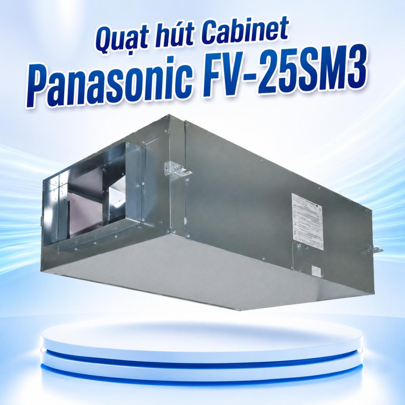 Quạt hút Cabinet Panasonic FV-25SM3 3 pha 1180W ống dẫn 250x700mm