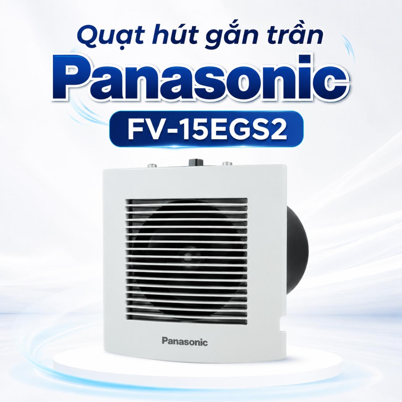 Quạt hút gắn trần Panasonic FV-15EGS2 5.7W dùng cho nhà tắm