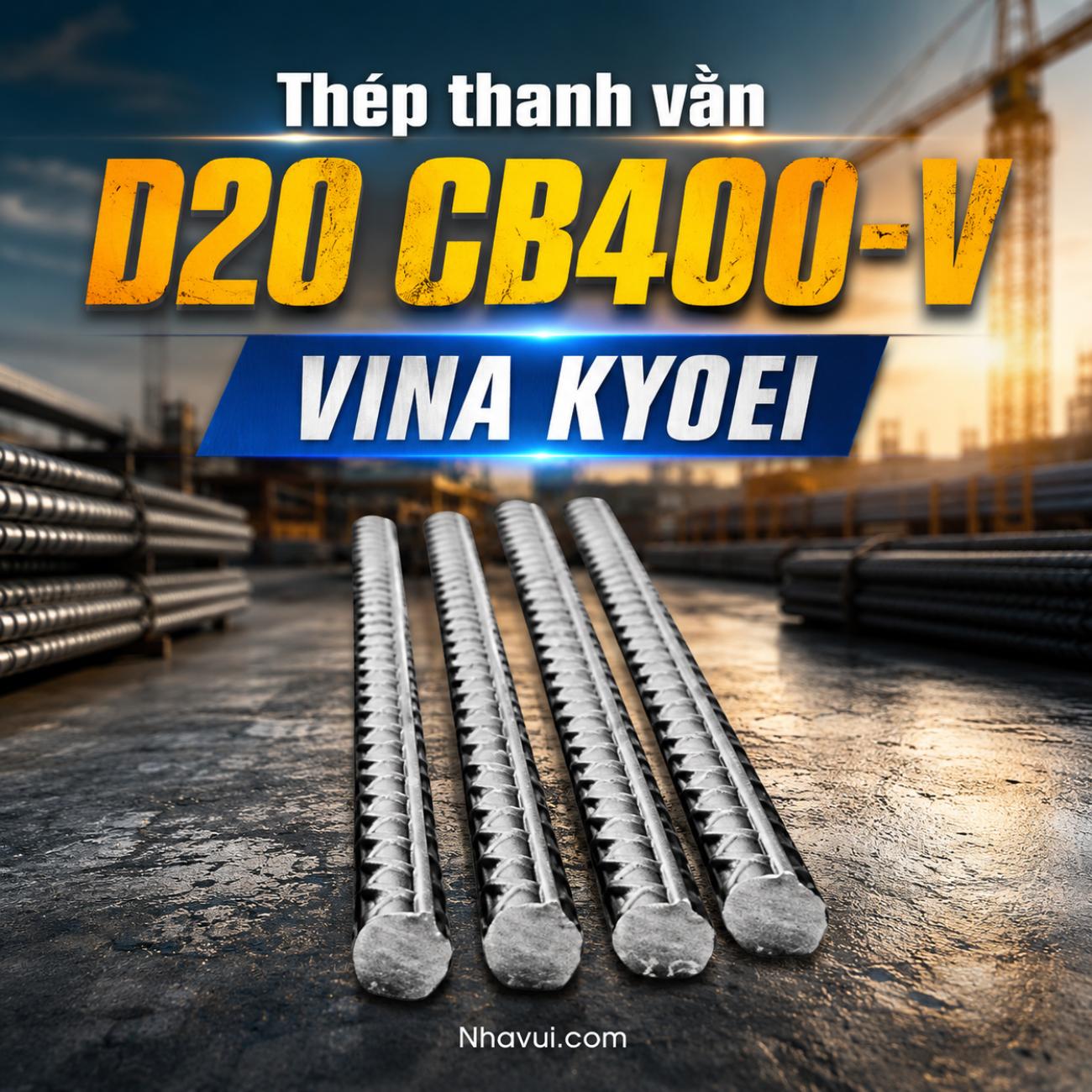Thép thanh vằn D20 Vina Kyoei CB400-V / CB500-V