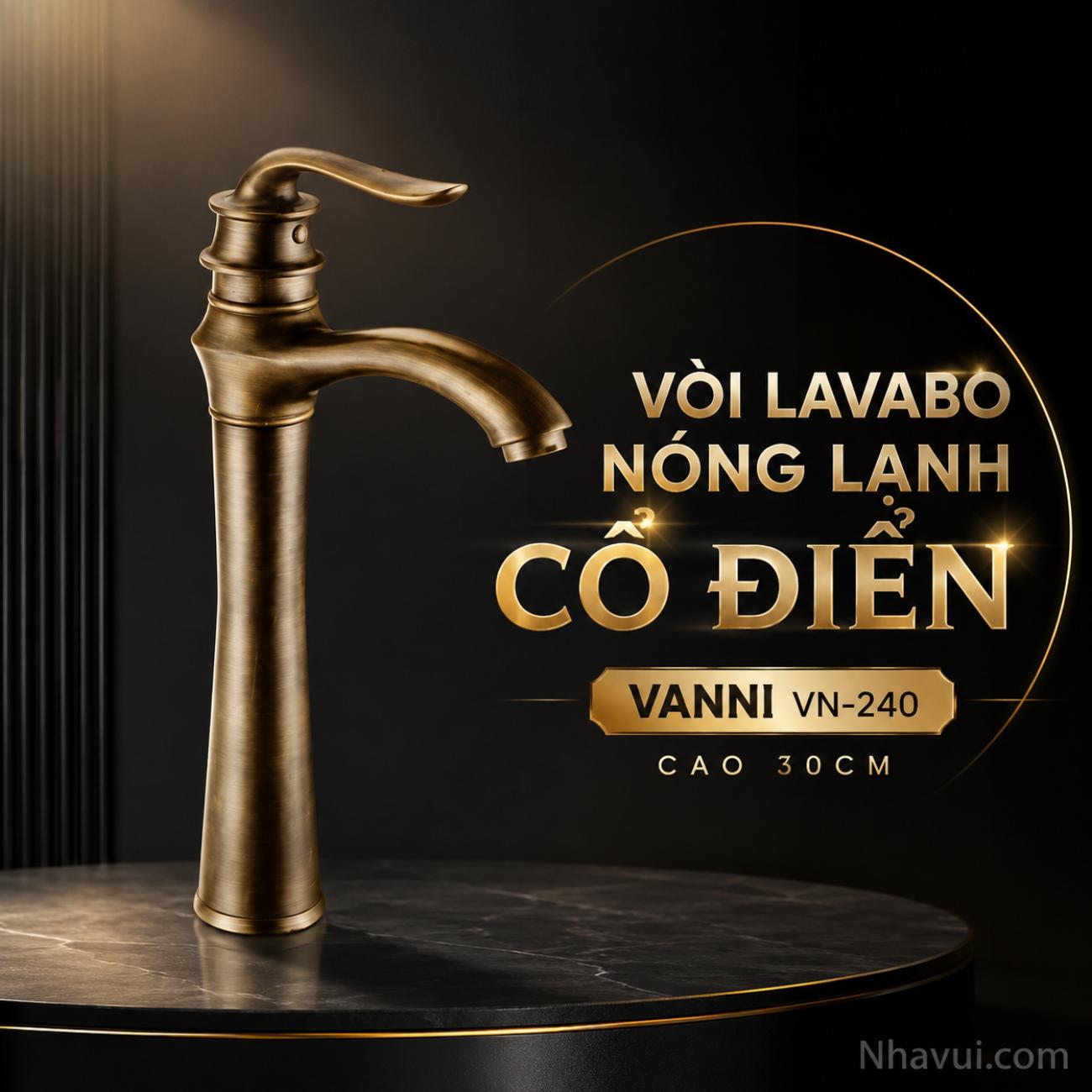 Vòi lavabo nóng lạnh cổ điển Vanni VN-240 chất liệu đồng thau cao 30cm